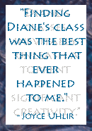 "Finding Diane's class was the best thing that ever happened to me."